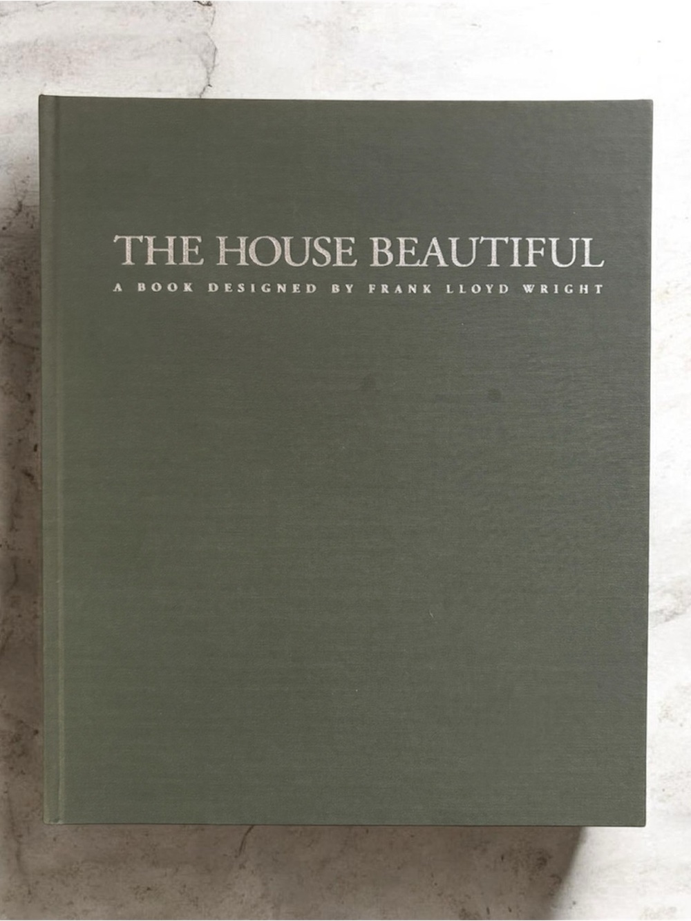 The House Beautiful: A Book Designed by Frank Lloyd Wright (Hardcover Facsimile)